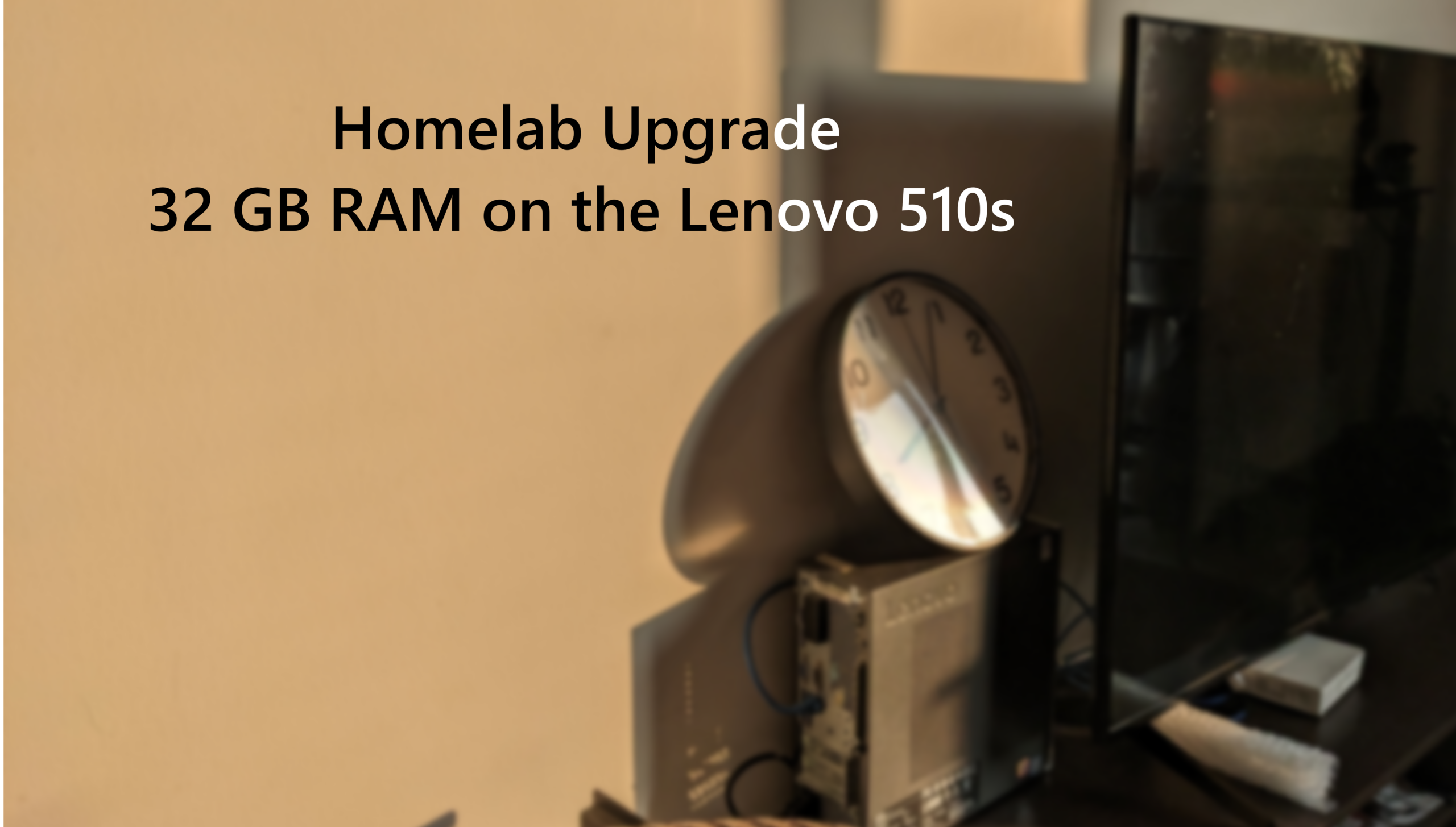 Homelab Update: 32 GB RAM on the Lenovo 510s